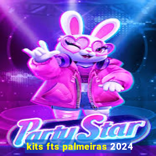 kits fts palmeiras 2024
